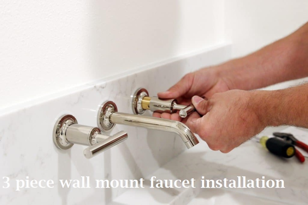 Complete Installation Guide Of Wall Mount 3 Piece Chrome Faucet - How To Install Wall Mount Sink Faucet